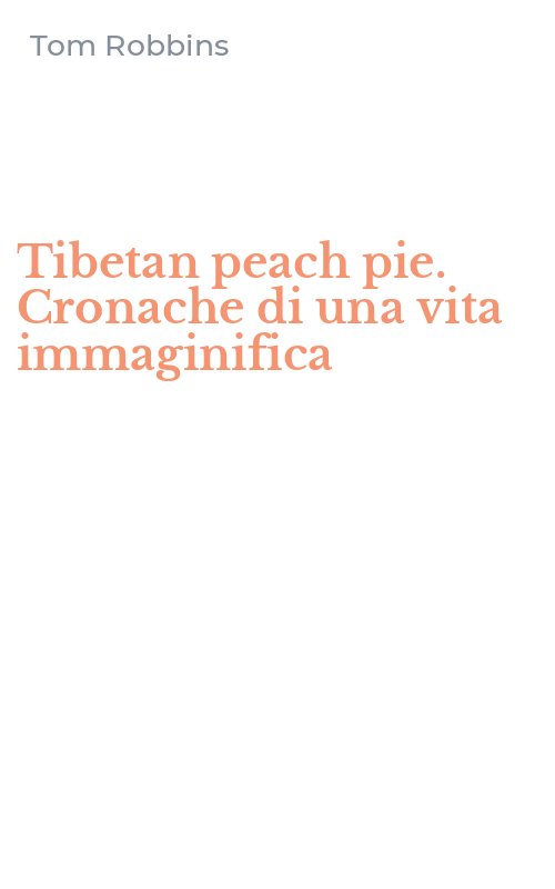 Tibetan peach pie. Cronache di una vita immaginifica