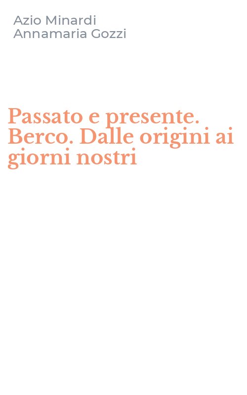 Passato e presente. Berco. Dalle origini ai giorni nostri