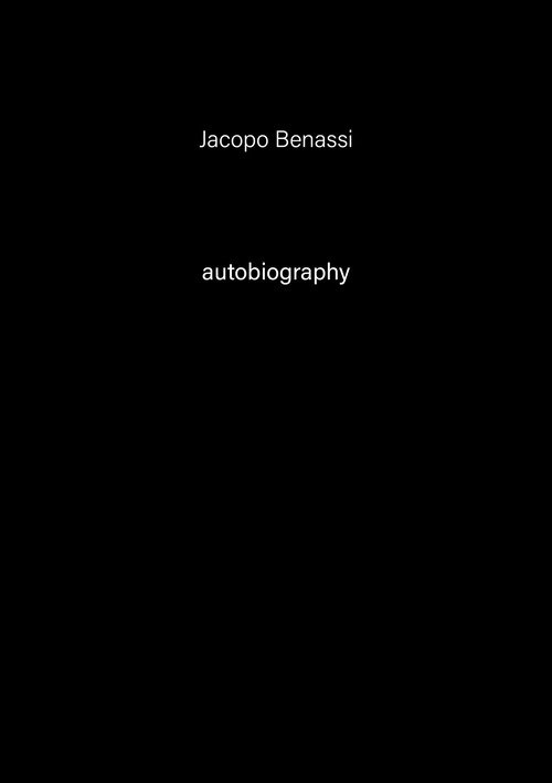 Jacopo Benassi. Autobiography. Ediz. italiana e inglese