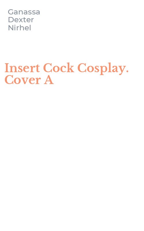 Insert Cock Cosplay. Cover A