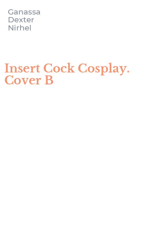 Insert Cock Cosplay. Cover B
