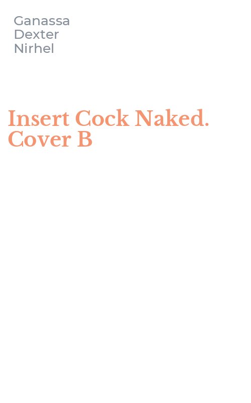 Insert Cock Naked. Cover B