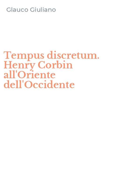 Tempus discretum. Henry Corbin all'Oriente dell'Occidente