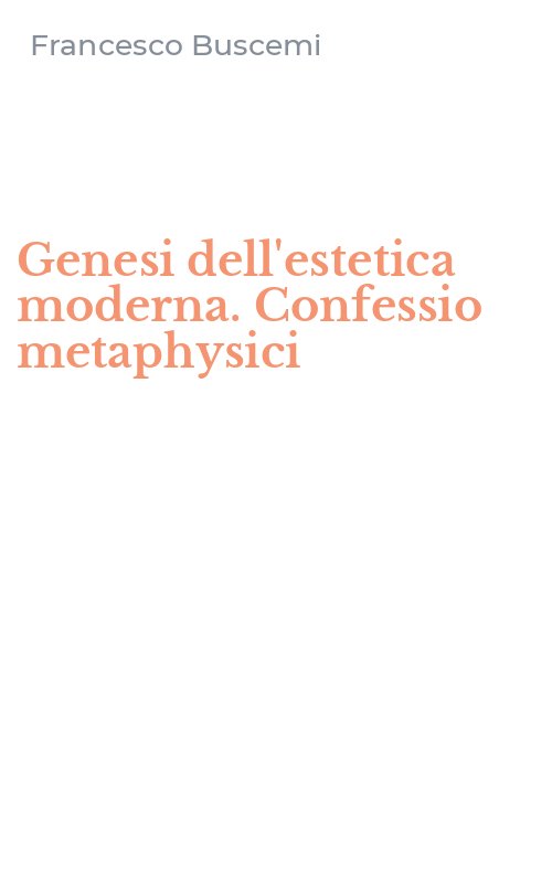 Genesi dell'estetica moderna. Confessio metaphysici