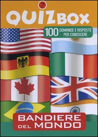 Bandiere del mondo. 100 domande e risposte per conoscere