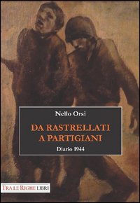 Da rastrellati a partigiani. Diario 1944