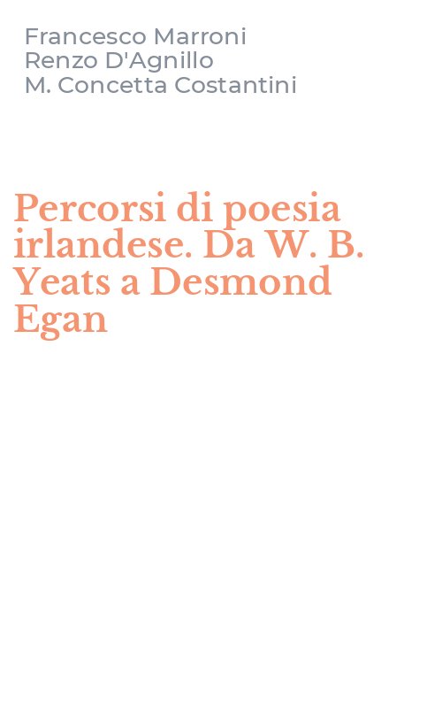 Percorsi di poesia irlandese. Da W. B. Yeats a Desmond Egan