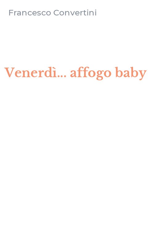 Venerdì... affogo baby
