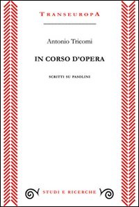 In corso d'opera. Scritti su Pasolini