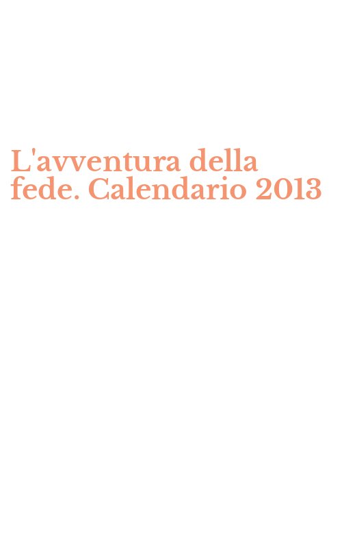 L'avventura della fede. Calendario 2013
