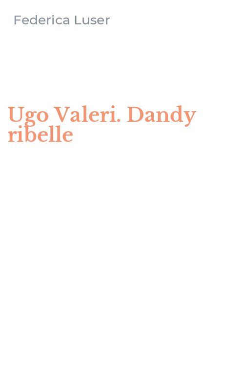 Ugo Valeri. Dandy ribelle