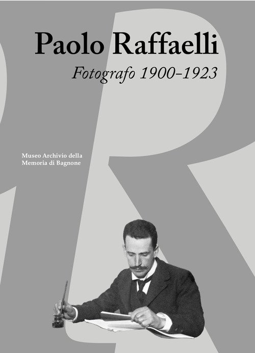 Paolo Raffaelli. Fotografo 1900-1923
