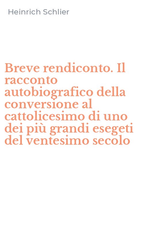 Breve rendiconto. Il racconto autobiografico della conversione al cattolicesimo di uno dei più grandi esegeti del ventesimo secolo