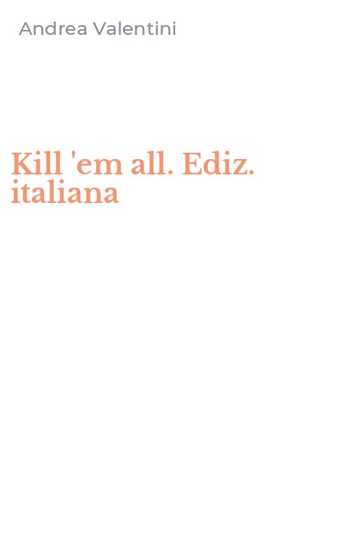 Kill 'em all. Ediz. italiana