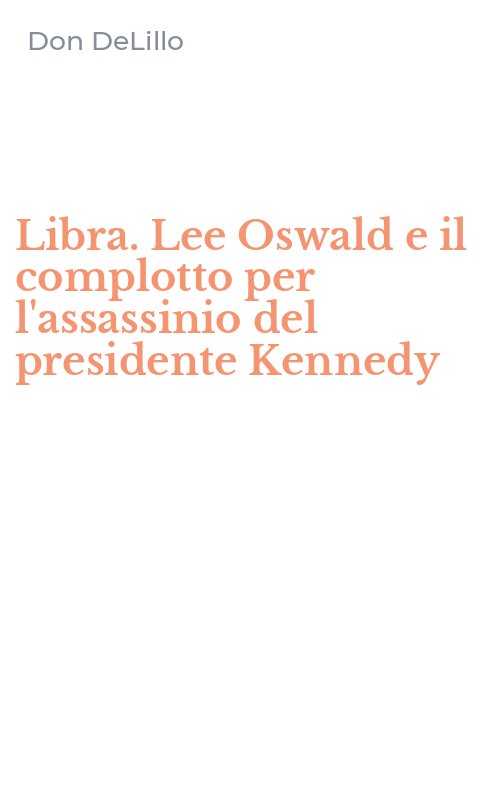 Libra. Lee Oswald e il complotto per l'assassinio del presidente Kennedy
