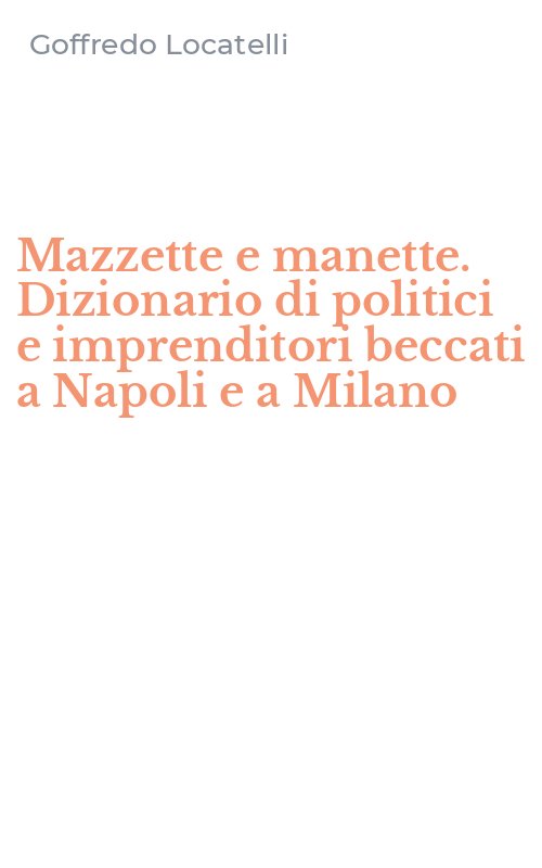 Mazzette e manette. Dizionario di politici e imprenditori beccati a Napoli e a Milano
