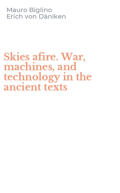 Skies afire. War, machines, and technology in the ancient texts