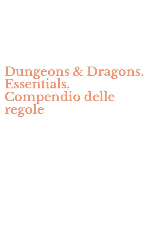 Dungeons & Dragons. Essentials. Compendio delle regole