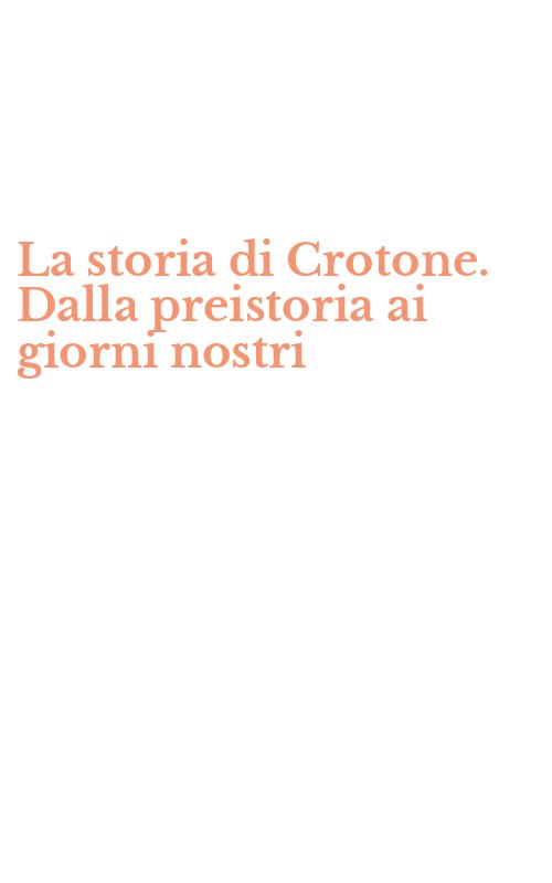 La storia di Crotone. Dalla preistoria ai giorni nostri