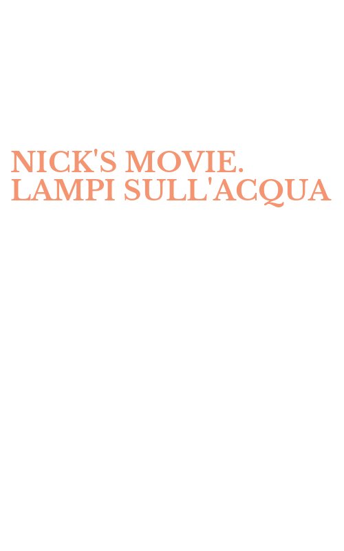 NICK'S MOVIE. LAMPI SULL'ACQUA