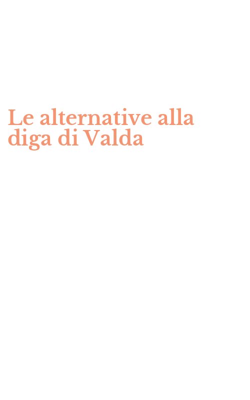 Le alternative alla diga di Valda