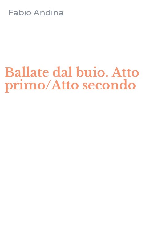 Ballate dal buio. Atto primo/Atto secondo