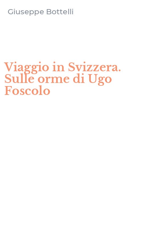 Viaggio in Svizzera. Sulle orme di Ugo Foscolo