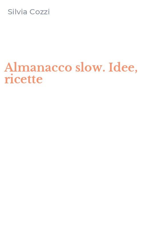 Almanacco slow. Idee, ricette