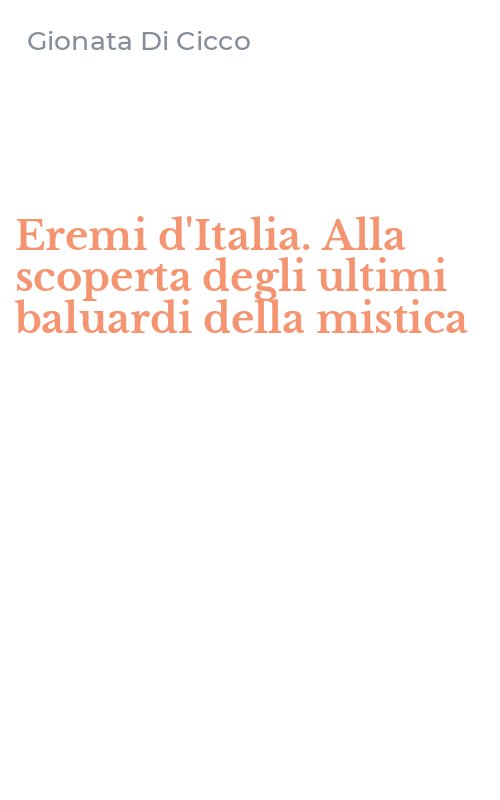 Eremi d'Italia. Alla scoperta degli ultimi baluardi della mistica
