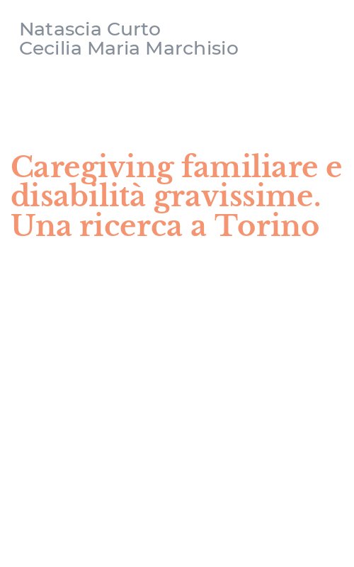 Caregiving familiare e disabilità gravissime. Una ricerca a Torino
