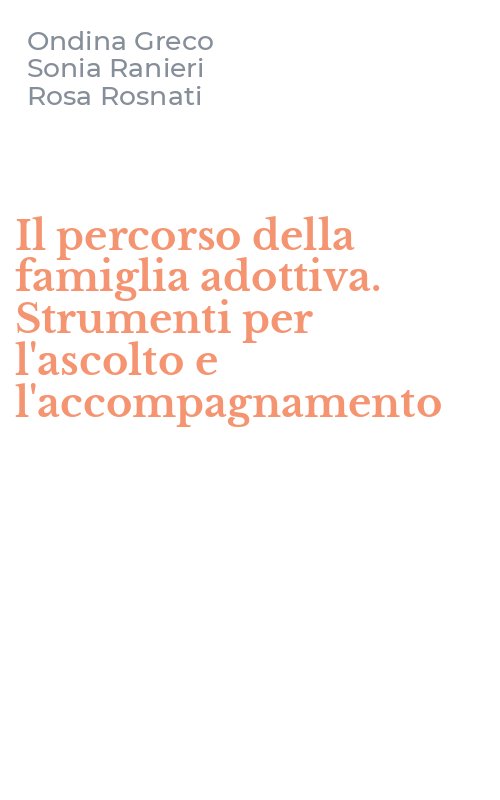 Il percorso della famiglia adottiva. Strumenti per l'ascolto e l'accompagnamento