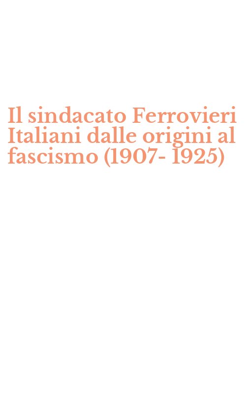 Il sindacato Ferrovieri Italiani dalle origini al fascismo (1907-1925)