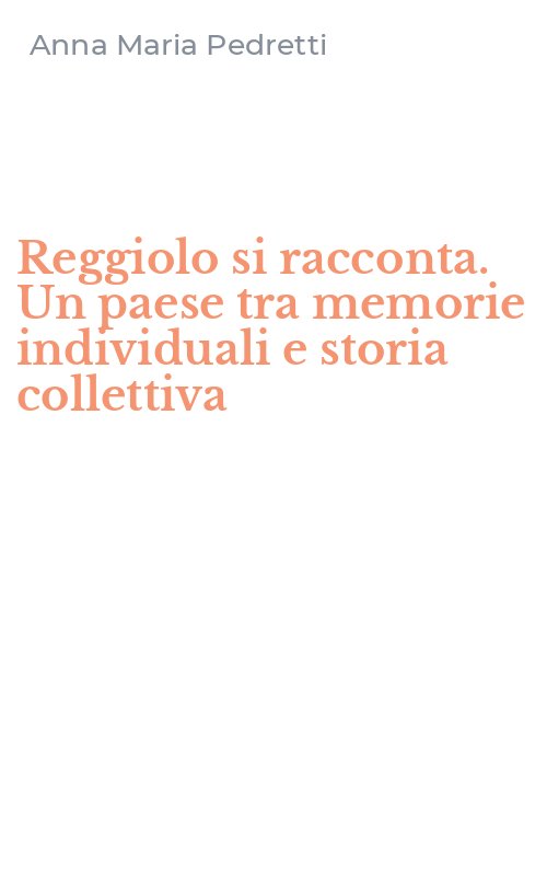 Reggiolo si racconta. Un paese tra memorie individuali e storia collettiva