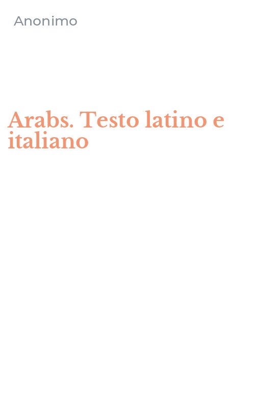 Arabs. Testo latino e italiano