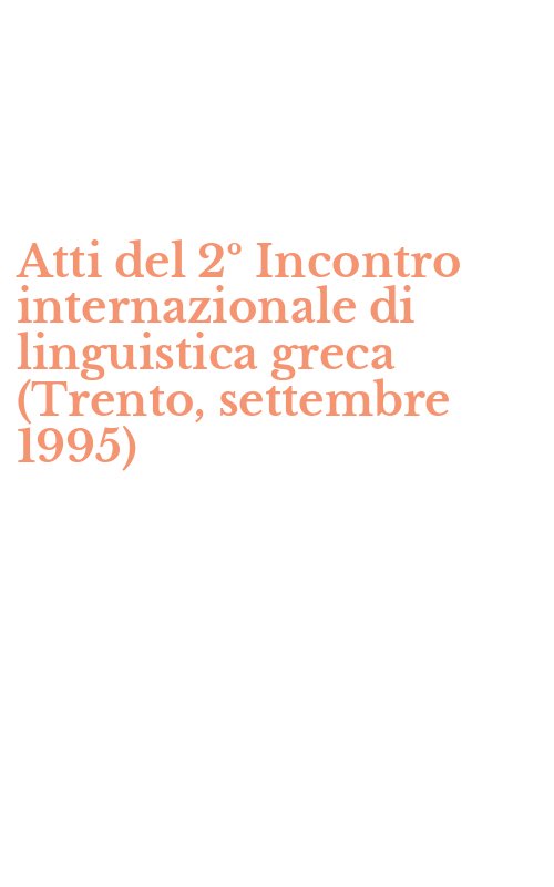 Atti del 2º Incontro internazionale di linguistica greca (Trento, settembre 1995)