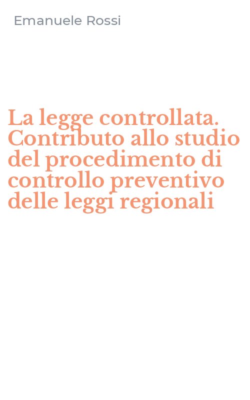 La legge controllata. Contributo allo studio del procedimento di controllo preventivo delle leggi regionali