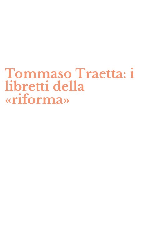 Tommaso Traetta: i libretti della «riforma»