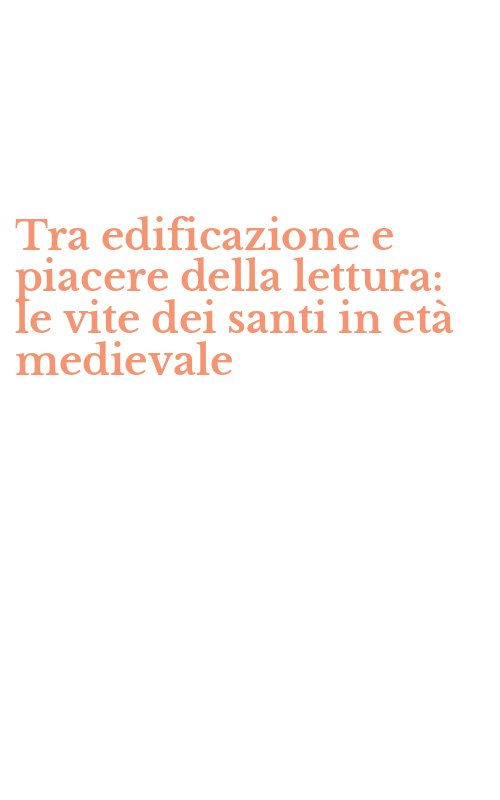 Tra edificazione e piacere della lettura: le vite dei santi in età medievale