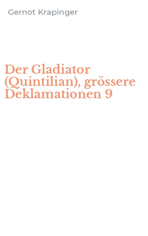 Der Gladiator (Quintilian), grössere Deklamationen 9
