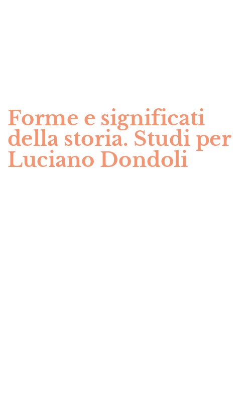 Forme e significati della storia. Studi per Luciano Dondoli