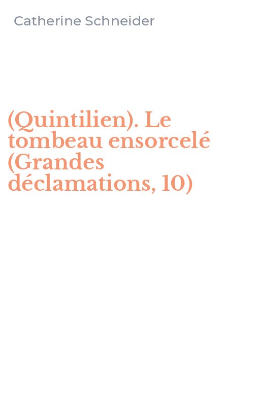 (Quintilien). Le tombeau ensorcelé (Grandes déclamations, 10)