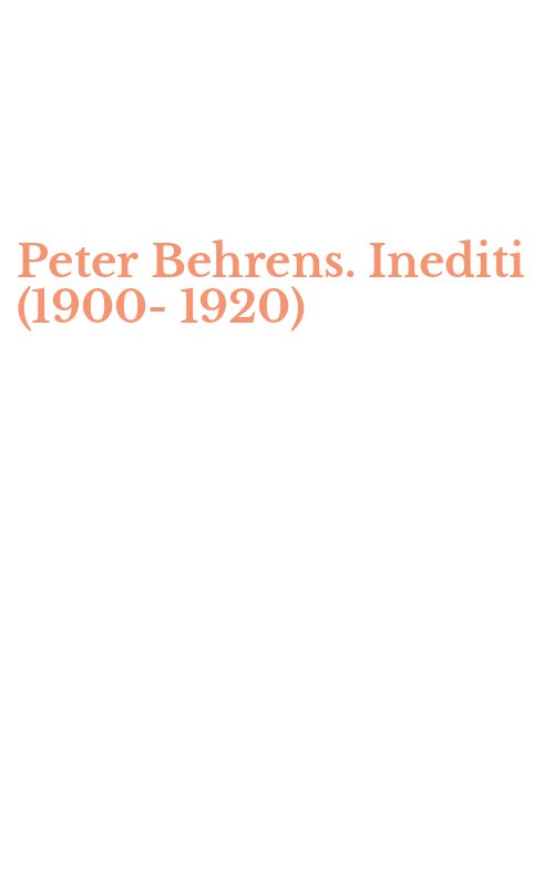 Peter Behrens. Inediti (1900-1920)