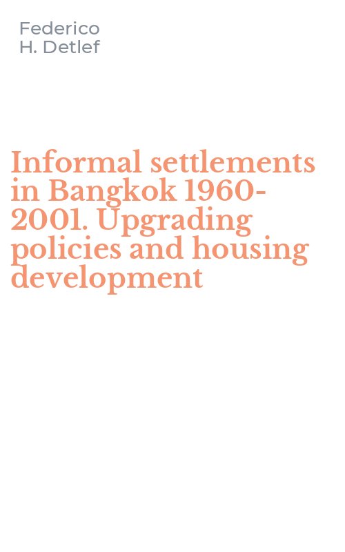 Informal settlements in Bangkok 1960-2001. Upgrading policies and housing development