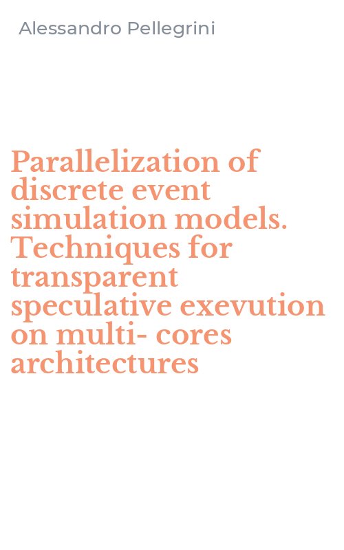 Parallelization of discrete event simulation models. Techniques for transparent speculative exevution on multi-cores architectures