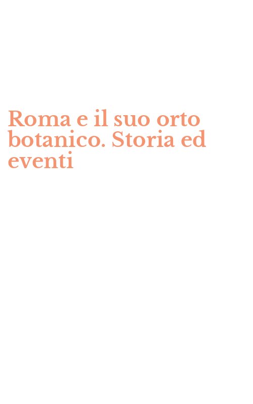Roma e il suo orto botanico. Storia ed eventi