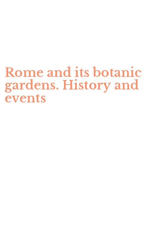 Rome and its botanic gardens. History and events