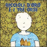 Riccioli d'oro e i tre orsi. Ediz. CAA