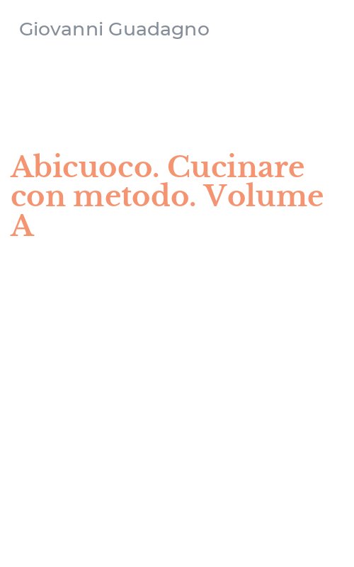 Abicuoco. Cucinare con metodo. Volume A