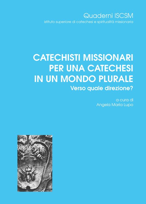 Catechisti missionari per una catechesi in un mondo plurale. Verso quale direzione?