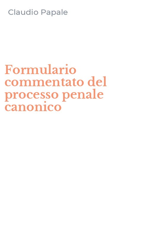 Formulario commentato del processo penale canonico